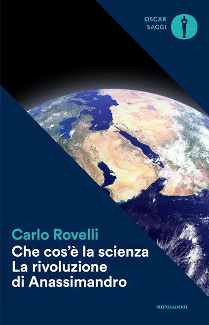 Cosa è la scienza. La rivoluzione di Anassimandro di Carlo Rovelli (Mondadori 2014)